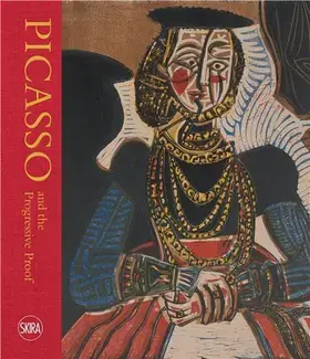 Picasso and the Progressive Proof: Masterpieces in Print /anglais