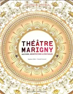 THÉÂTRE MARIGNY : HISTOIRE, ARCHITECTURE ET SPECTACLES