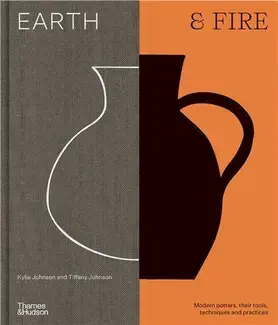 Earth & Fire : Modern potters, their tools, techniques and practices /anglais