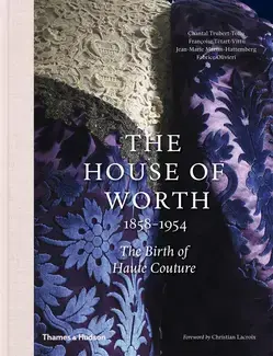 The House of Worth, 1858-1954 The Birth of Haute Couture /anglais