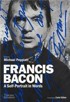 Francis Bacon: A Self-Portrait in Words /anglais