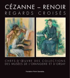 CÉZANNE - RENOIR : REGARDS CROISÉS   CHEFS-D'OEUVRE DES COLLECTIONS DES MUSÉES DE L'ORANGERIE ET D'ORSAY