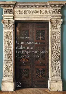 UNE PASSION ITALIENNE : LES JACQUEMART-ANDRE COLLECTIONNEURS.