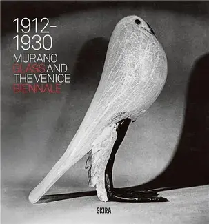 Murano Glass and the Venice Biennale: 1912-1930 /anglais