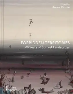 Forbidden Territories 100 Years of Surreal Landscape /anglais