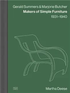 Gerald Summers & Marjorie Butcher : Makers of Simple Furniture, 1931-1940 /anglais