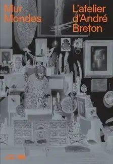 L'atelier d'André Breton - Mur, mondes