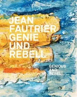 Jean Fautrier Genious and rebel /anglais/allemand